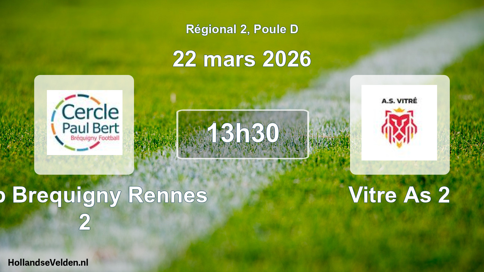 Geplande wedstrijd: Cpb Brequigny Rennes 2 - Vitre As 2 (22 maart 2026)
