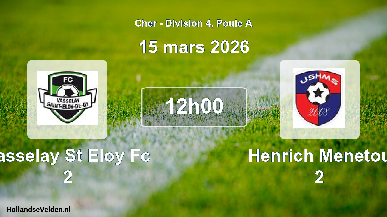 Geplande wedstrijd: Vasselay St Eloy Fc 2 - Henrich Menetou 2 (15 mars 2026)