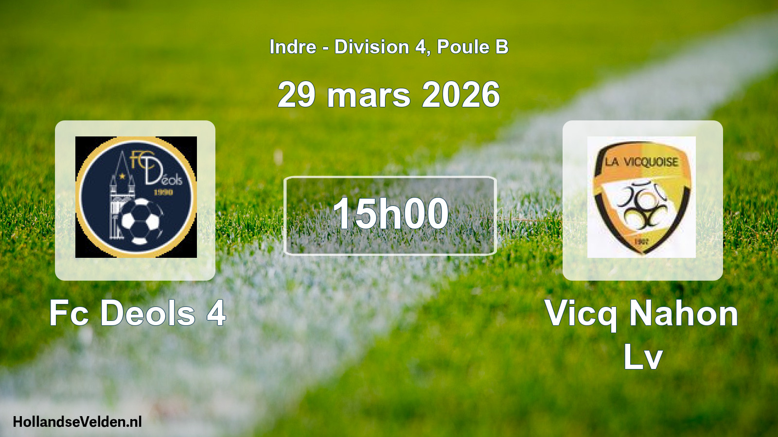 Geplande wedstrijd: Fc Deols 4 - Vicq Nahon Lv (29 mars 2026)