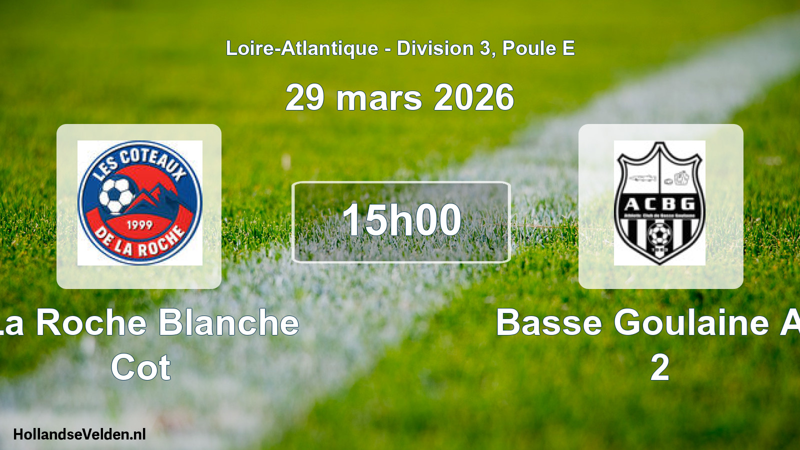 Geplande wedstrijd: La Roche Blanche Cot - Basse Goulaine Ac 2 (29 mars 2026)