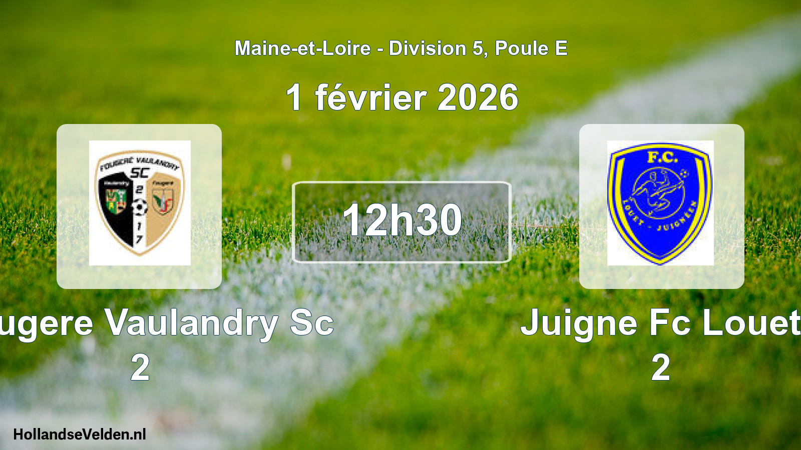 Geplande wedstrijd: Fougere Vaulandry Sc 2 - Juigne Fc Louet 2 (1 février 2026)