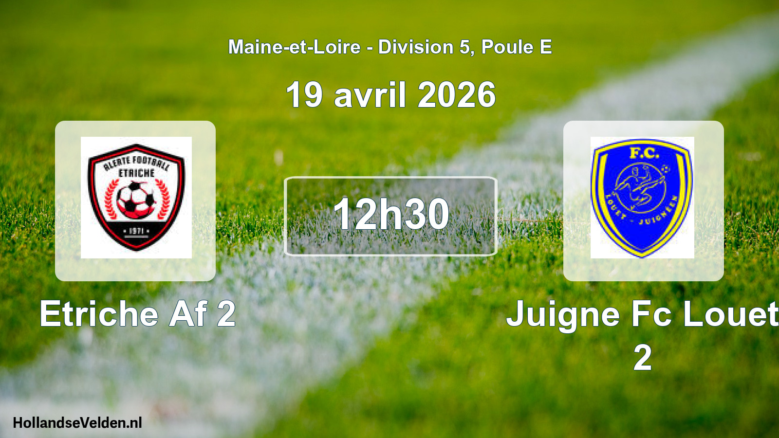 Geplande wedstrijd: Etriche Af 2 - Juigne Fc Louet 2 (19 avril 2026)