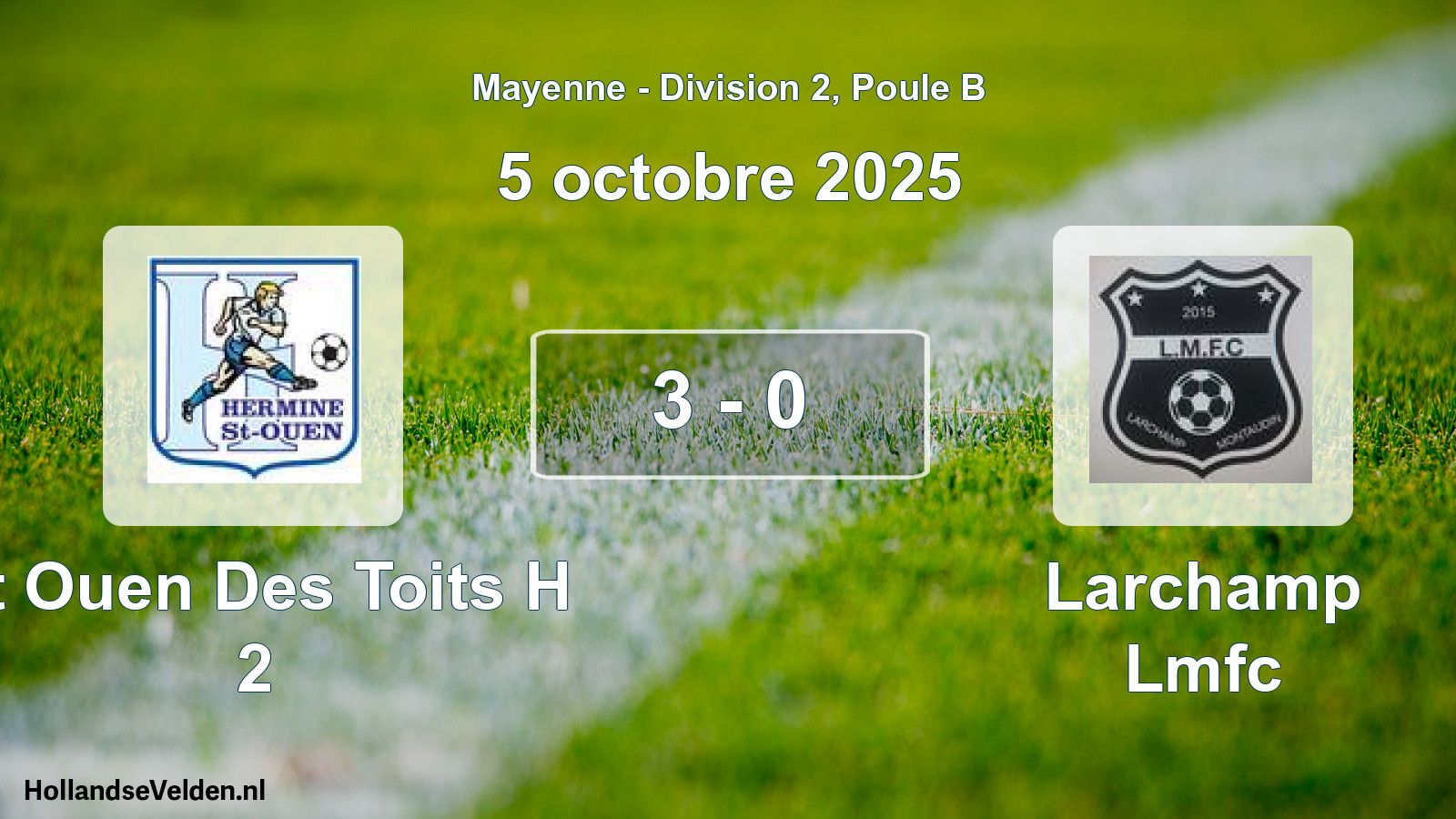 Gespeelde wedstrijd: St Ouen Des Toits H 2 - Larchamp Lmfc 3 - 0 (5 octobre 2025)