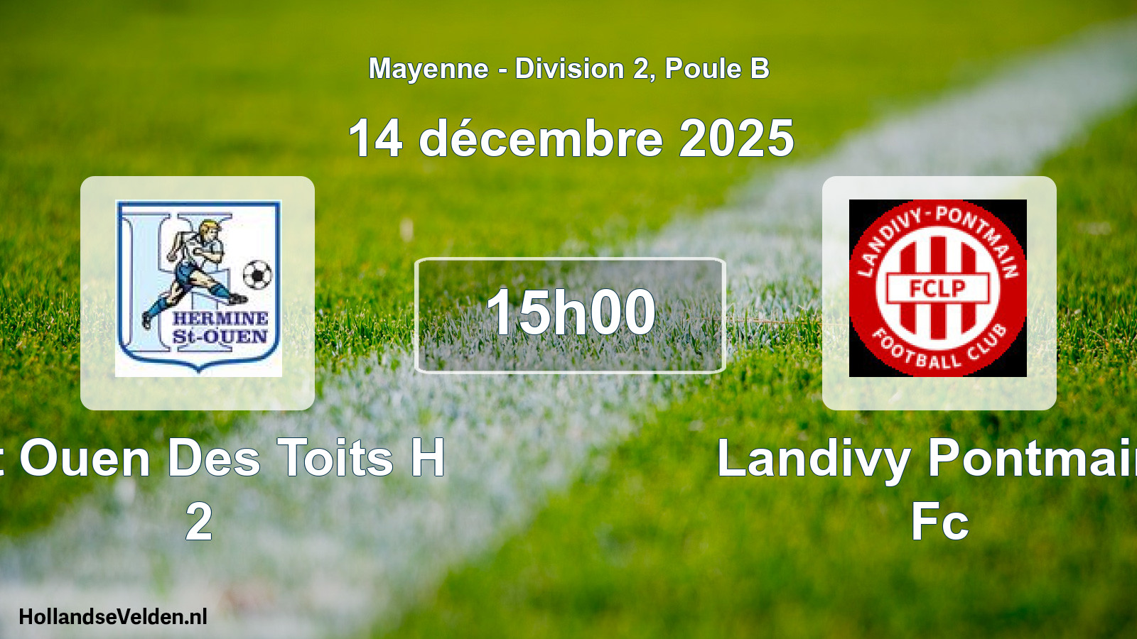 Geplande wedstrijd: St Ouen Des Toits H 2 - Landivy Pontmain Fc (14 december 2025)