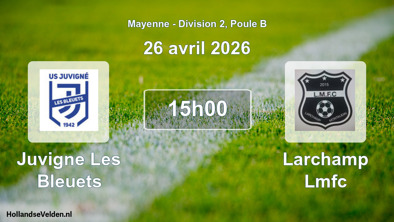 Geplande wedstrijd: Juvigne Les Bleuets - Larchamp Lmfc (26 avril 2026)