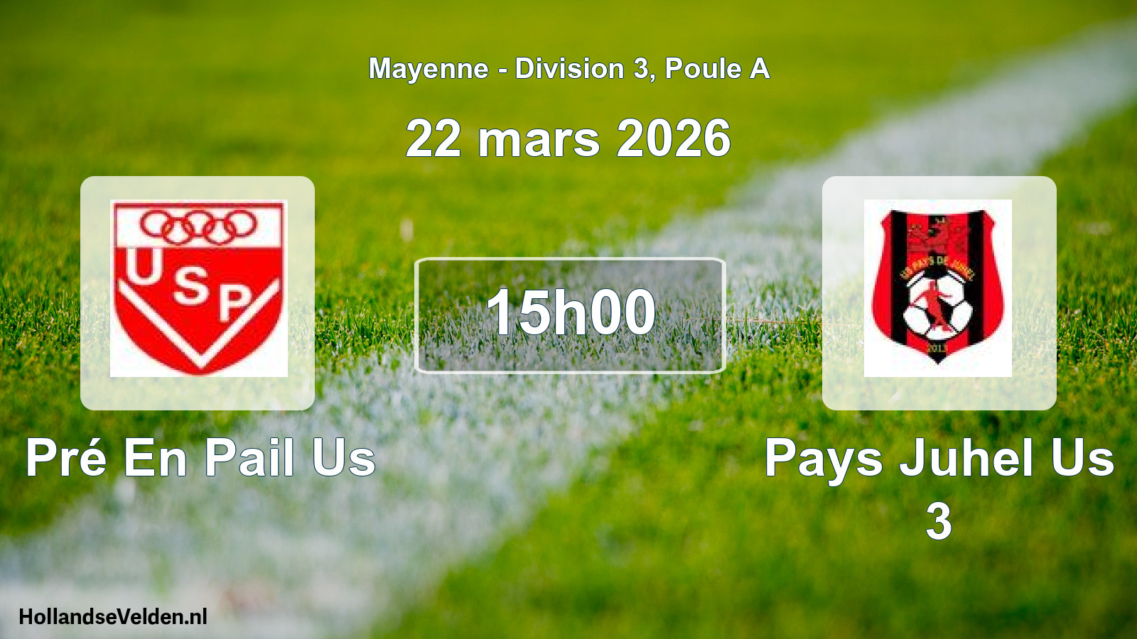 Scheduled Match: Pré En Pail Us - Pays Juhel Us 3 (22 March 2026)