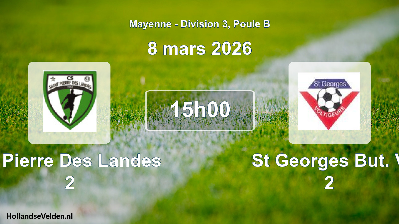 Geplande wedstrijd: St Pierre Des Landes 2 - St Georges But. V 2 (8 mars 2026)