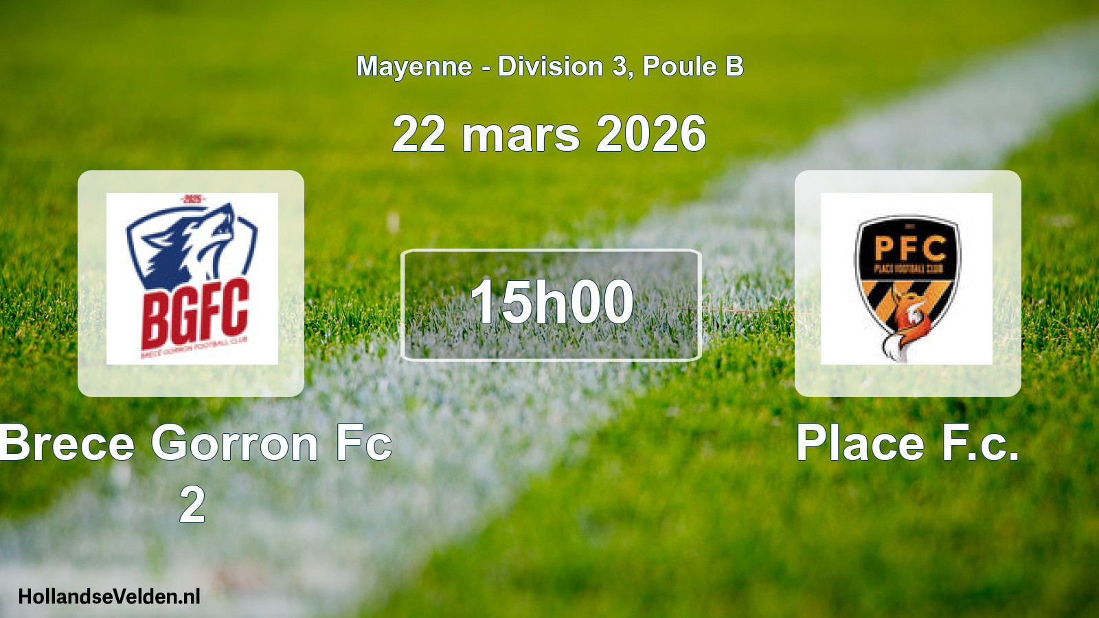 Geplande wedstrijd: Brece Gorron Fc 2 - Place F.c. (22 maart 2026)