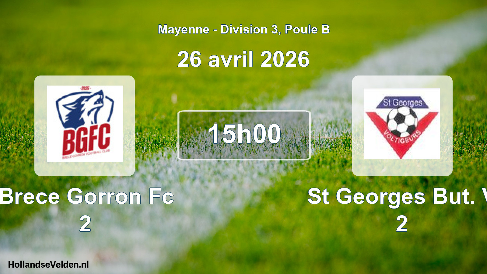 Geplande wedstrijd: Brece Gorron Fc 2 - St Georges But. V 2 (26 avril 2026)