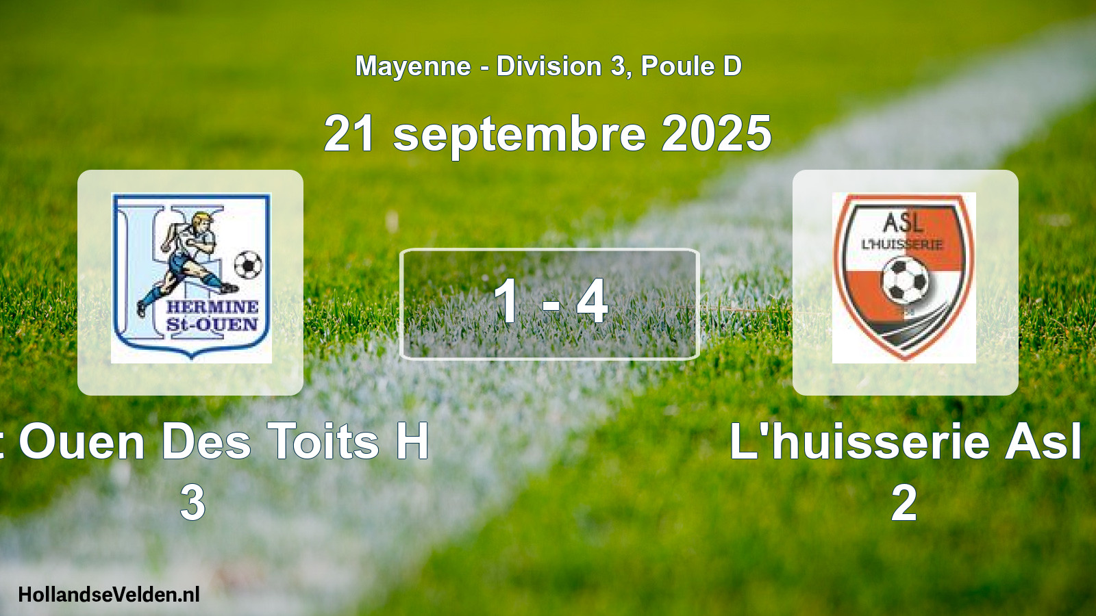 Total number of matches played: St Ouen Des Toits H 3 - L'huisserie Asl 2 1 - 4 (21 September 2025)