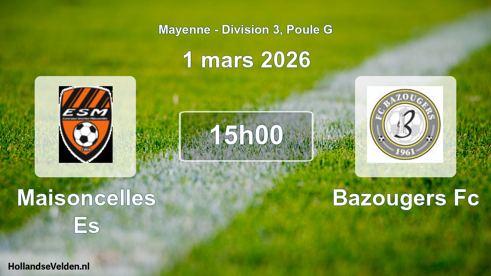 Geplande wedstrijd: Maisoncelles Es - Bazougers Fc (1 maart 2026)