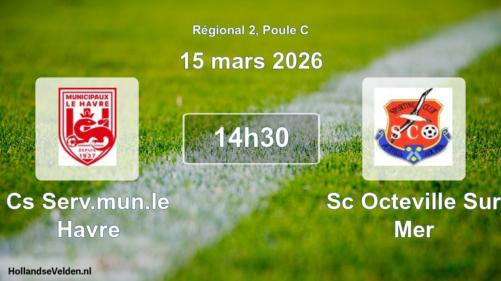 Geplande wedstrijd: Cs Serv.mun.le Havre - Sc Octeville Sur Mer (15 mars 2026)