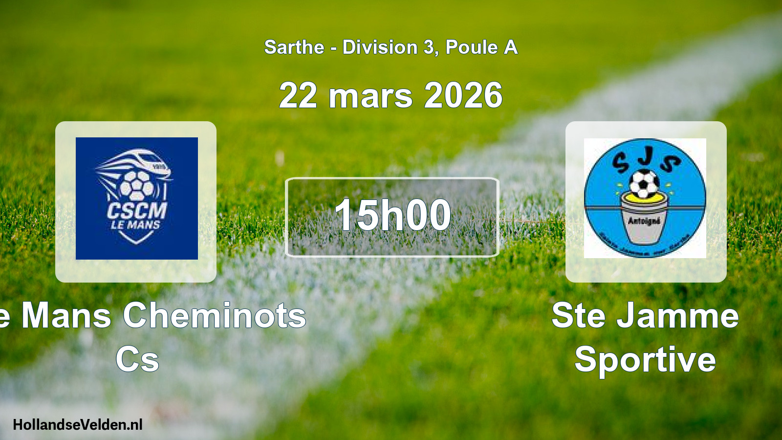 Scheduled Match: Le Mans Cheminots Cs - Ste Jamme Sportive (22 March 2026)