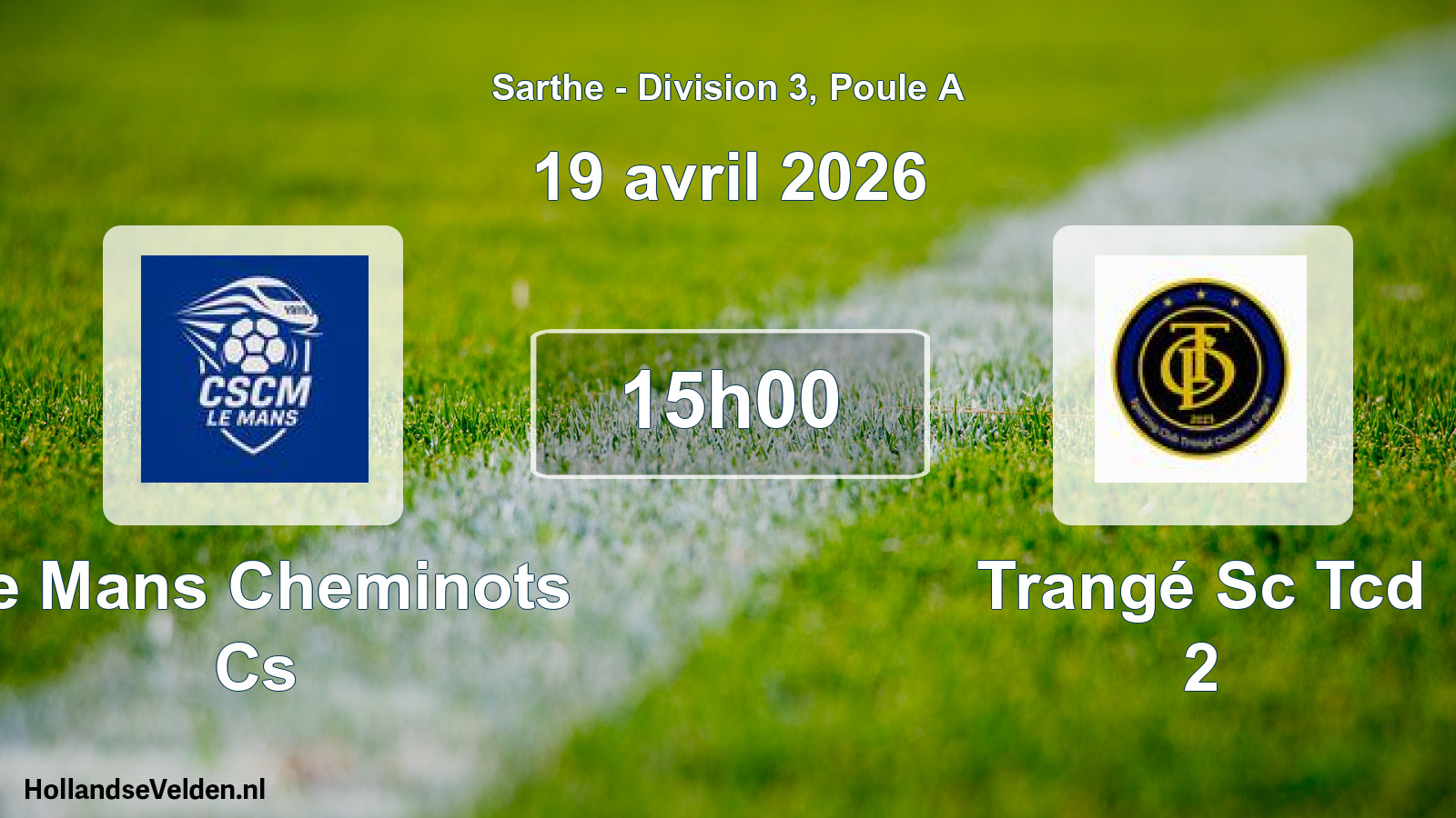 Geplande wedstrijd: Le Mans Cheminots Cs - Trangé Sc Tcd 2 (19 avril 2026)