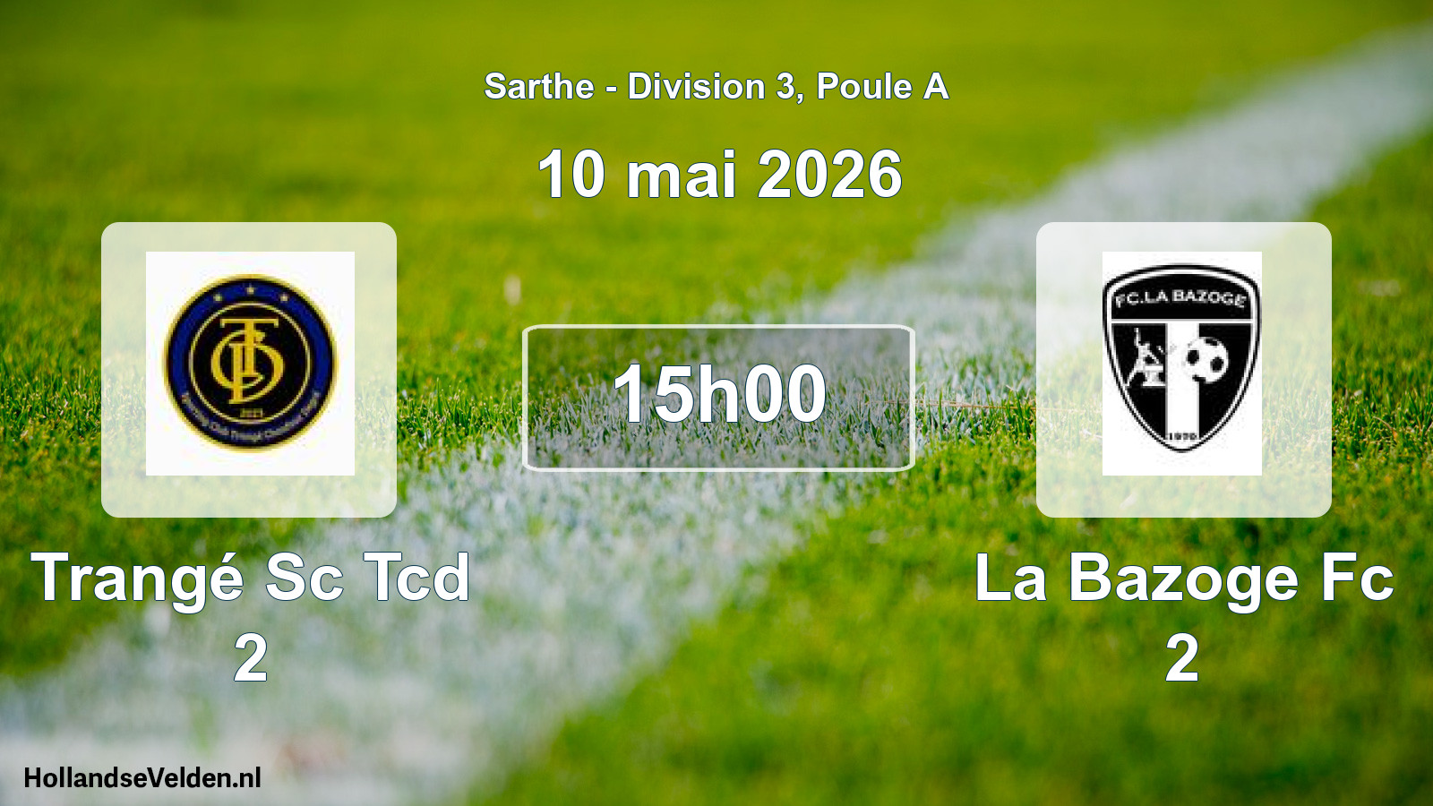 Geplande wedstrijd: Trangé Sc Tcd 2 - La Bazoge Fc 2 (10 mai 2026)