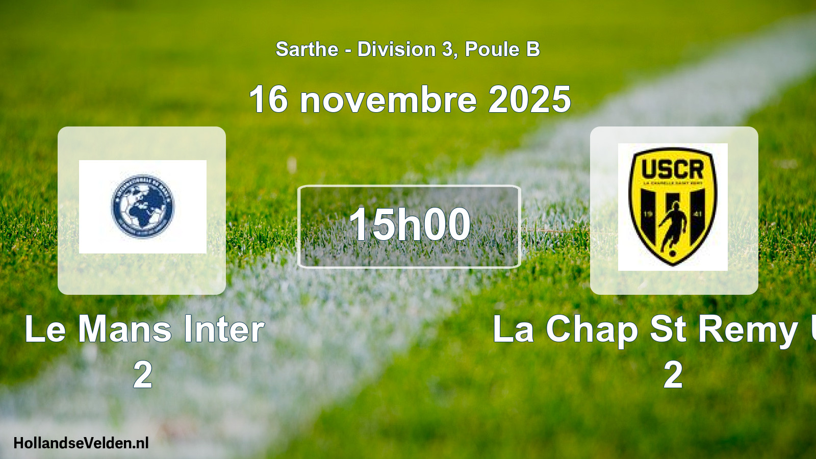 Geplande wedstrijd: Le Mans Inter 2 - La Chap St Remy Us 2 (16 november 2025)