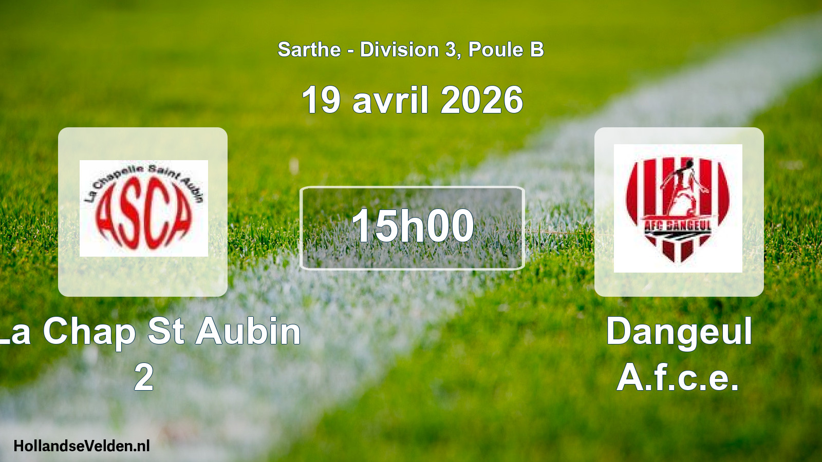 Geplande wedstrijd: La Chap St Aubin 2 - Dangeul A.f.c.e. (19 avril 2026)