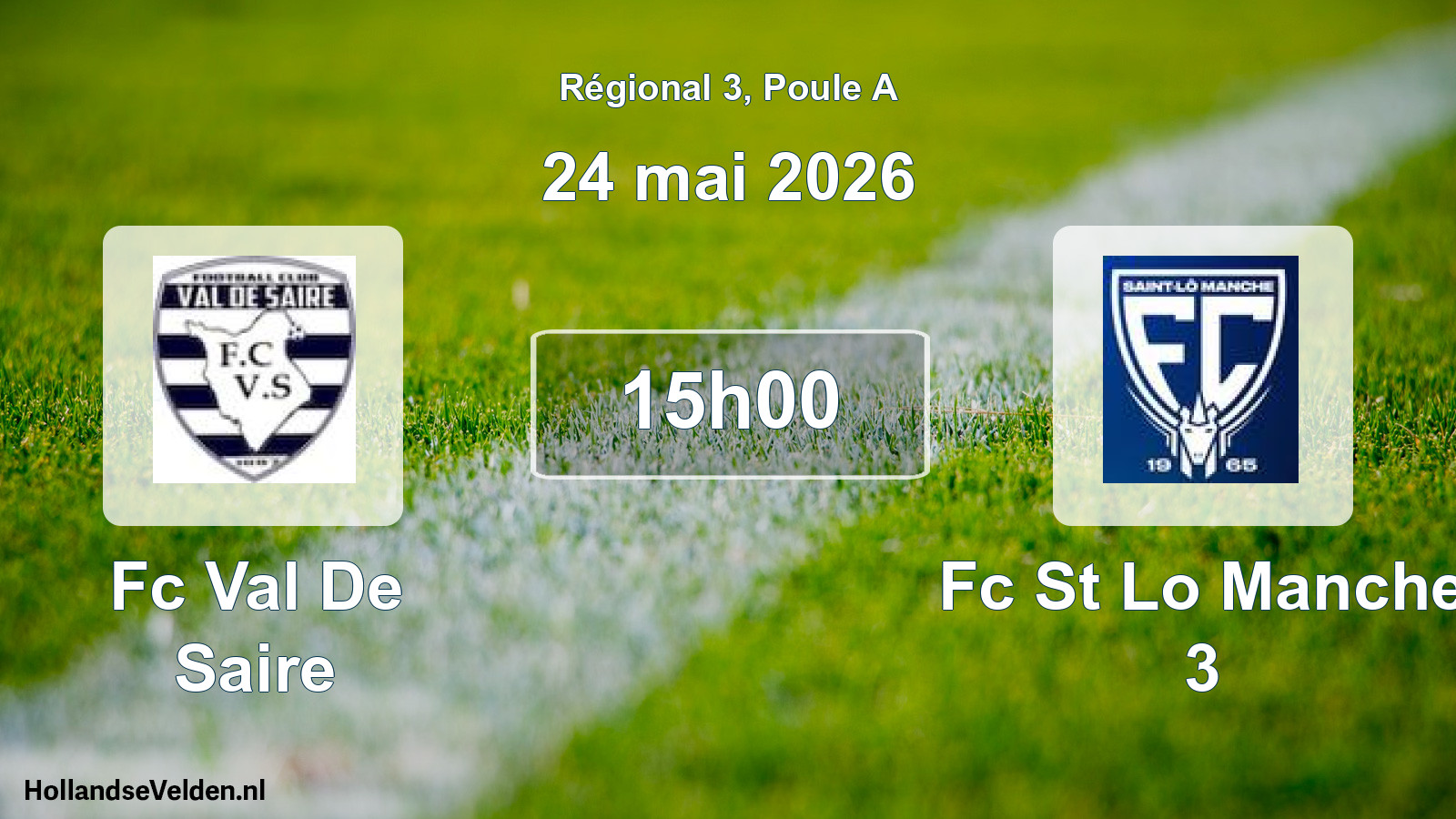 Geplande wedstrijd: Fc Val De Saire - Fc St Lo Manche 3 (24 mei 2026)