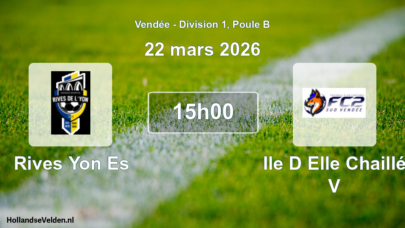 Geplande wedstrijd: Rives Yon Es - Ile D Elle Chaillé V (22 maart 2026)
