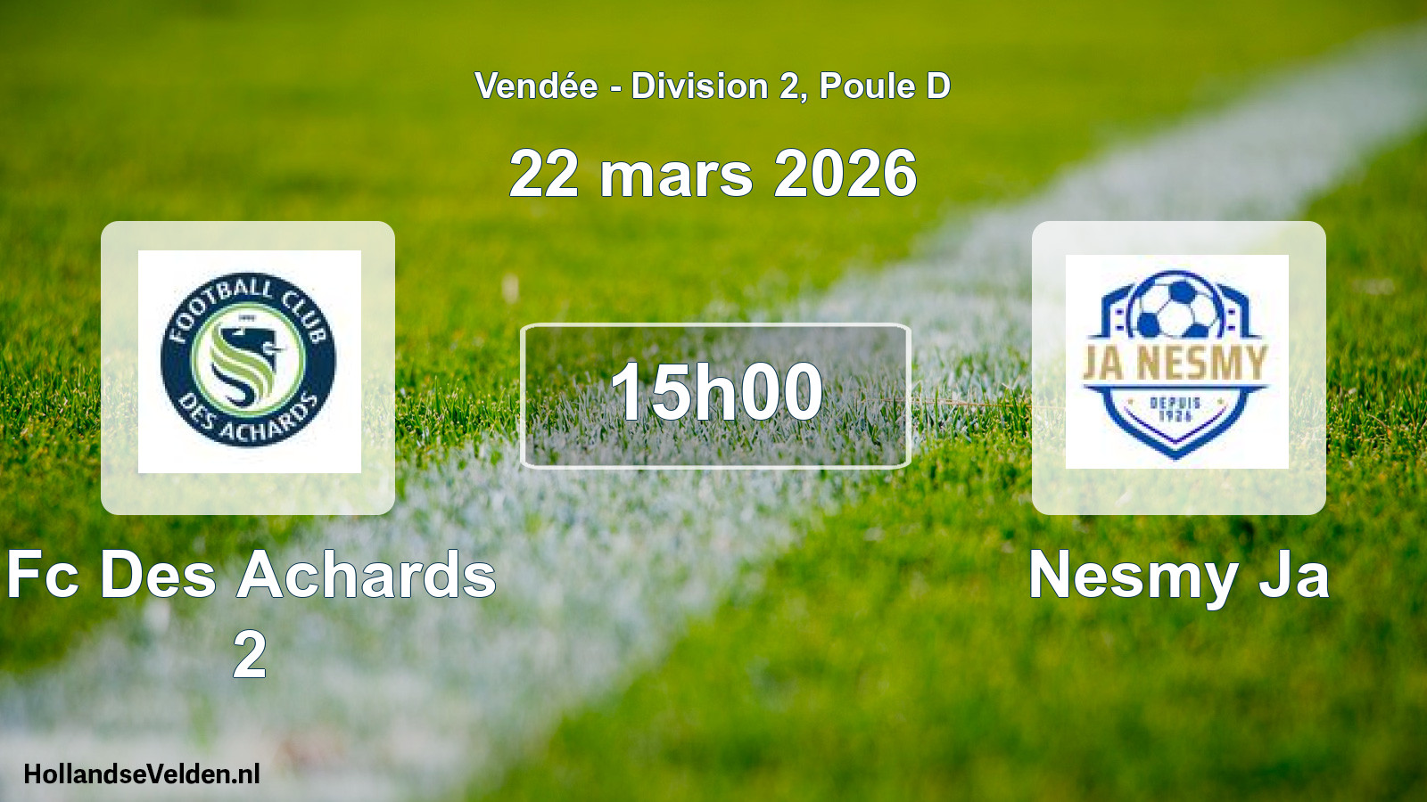 Geplande wedstrijd: Fc Des Achards 2 - Nesmy Ja (22 mars 2026)