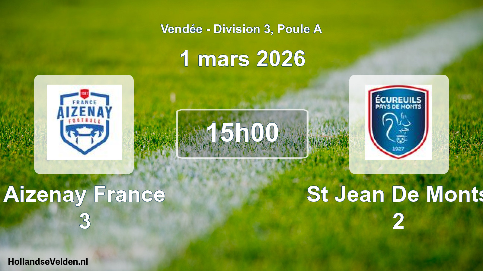 Scheduled Match: Aizenay France 3 - St Jean De Monts 2 (1 March 2026)