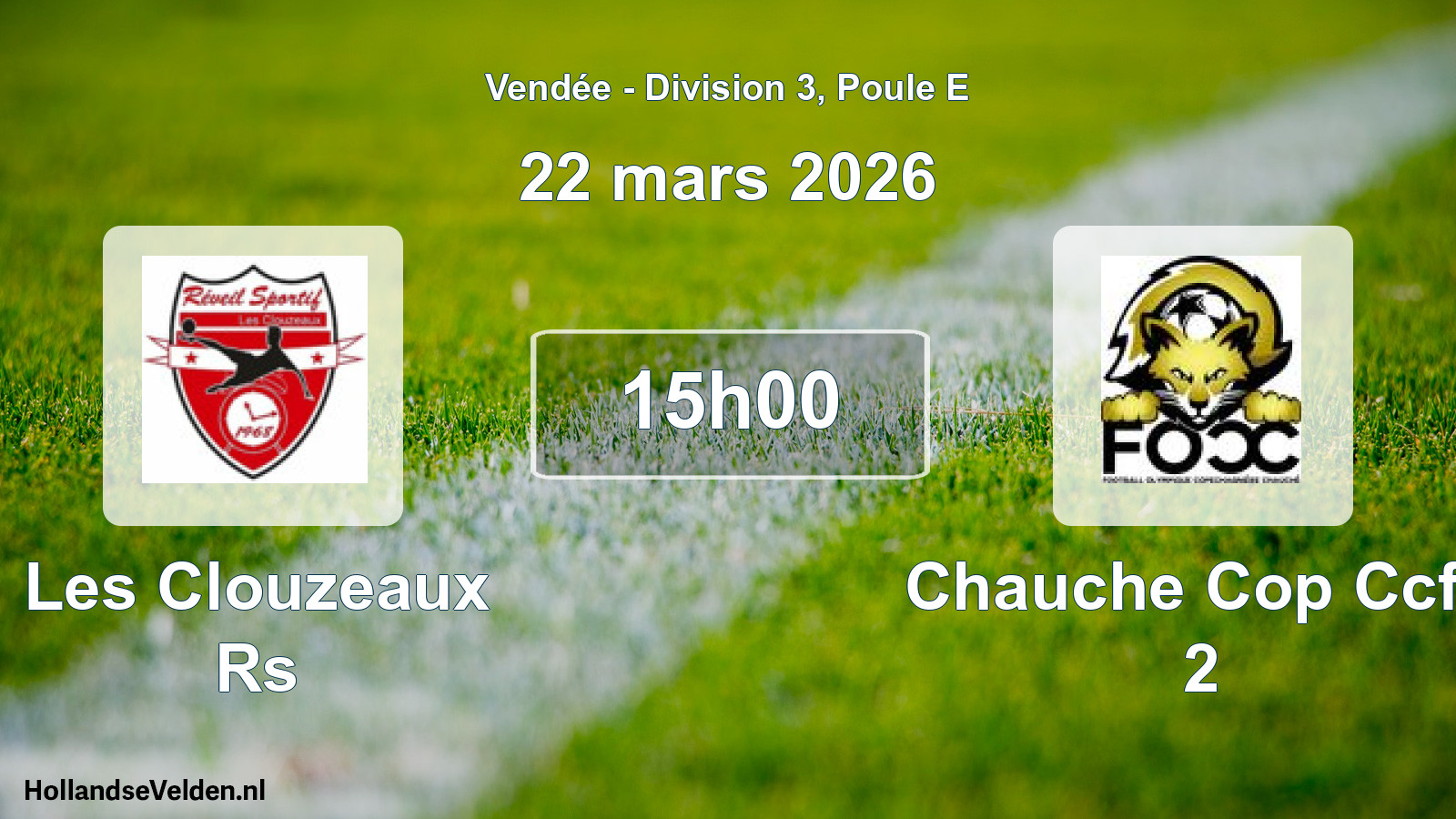 Geplande wedstrijd: Les Clouzeaux Rs - Chauche Cop Ccfo 2 (22 mars 2026)