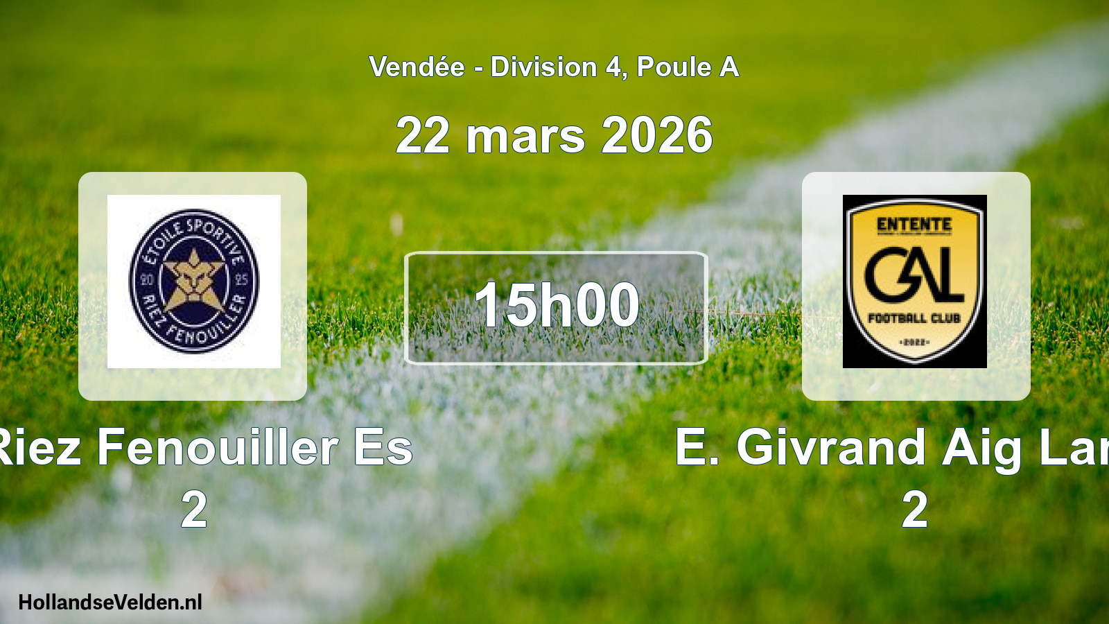 Geplande wedstrijd: Riez Fenouiller Es 2 - E. Givrand Aig Land 2 (22 maart 2026)