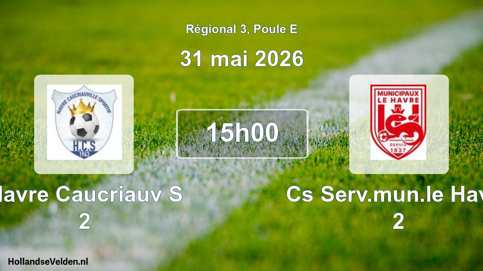 Geplande wedstrijd: Havre Caucriauv S 2 - Cs Serv.mun.le Havre 2 (31 mai 2026)