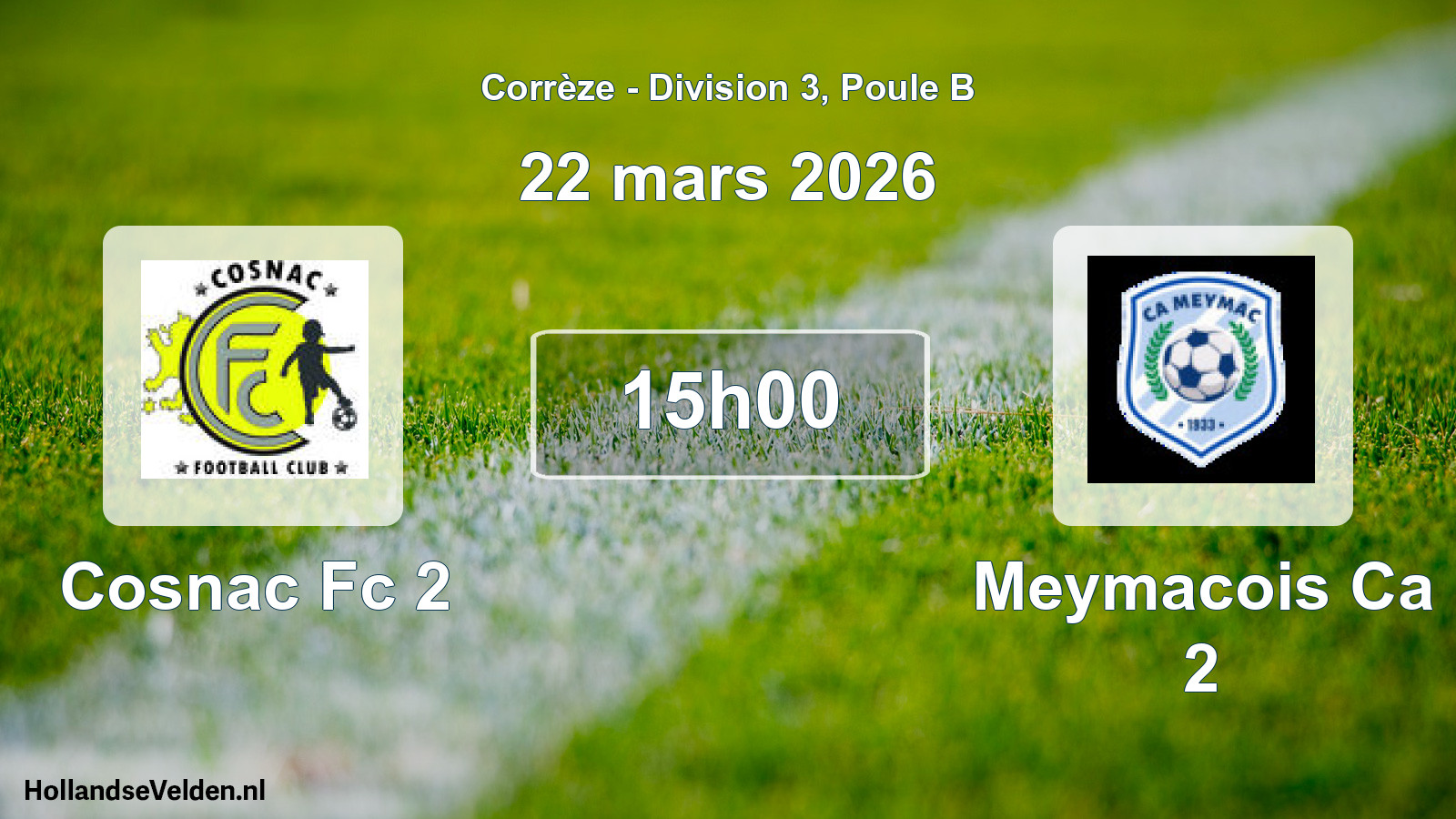 Geplande wedstrijd: Cosnac Fc 2 - Meymacois Ca 2 (22 maart 2026)