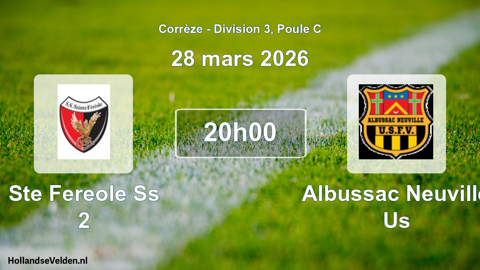Scheduled Match: Ste Fereole Ss 2 - Albussac Neuville Us (28 March 2026)