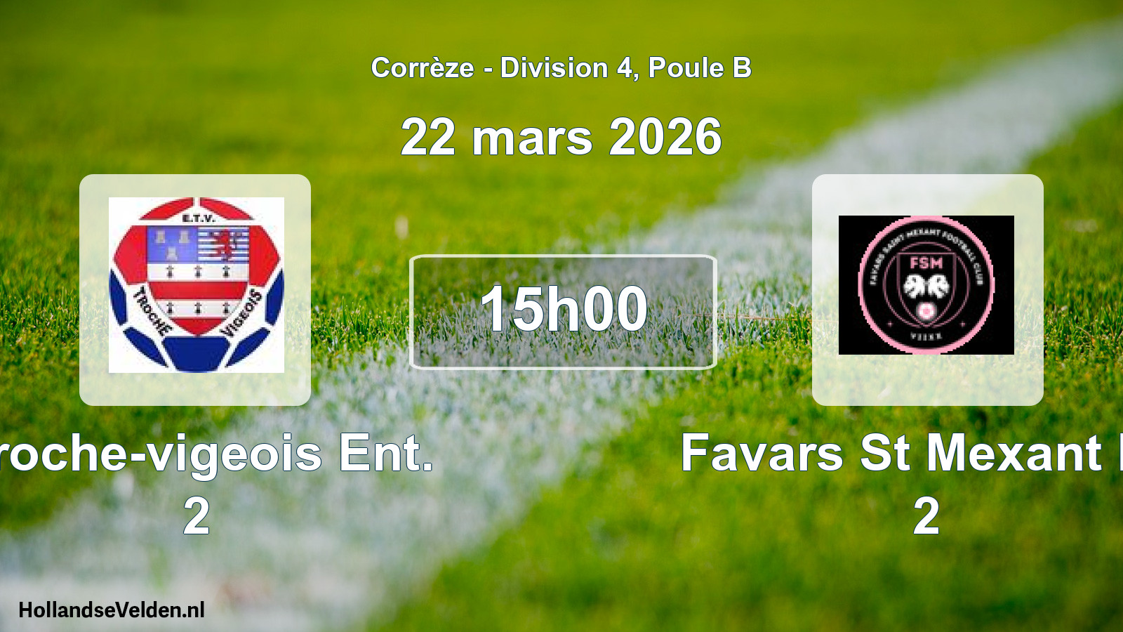 Scheduled Match: Troche-vigeois Ent. 2 - Favars St Mexant Fc 2 (22 March 2026)