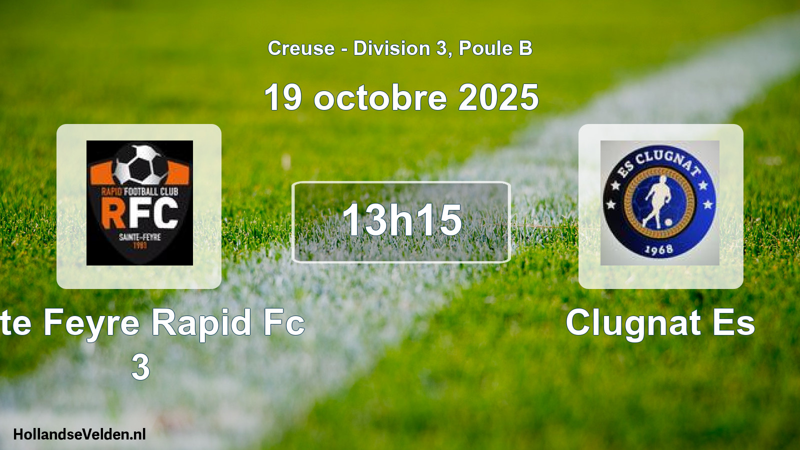 Geplande wedstrijd: Ste Feyre Rapid Fc 3 - Clugnat Es (19 octobre 2025)