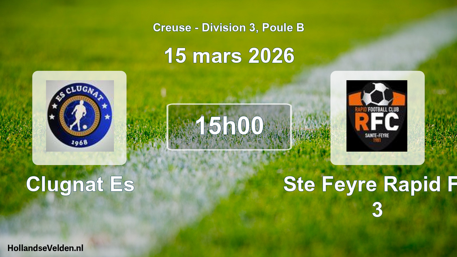Geplande wedstrijd: Clugnat Es - Ste Feyre Rapid Fc 3 (15 mars 2026)