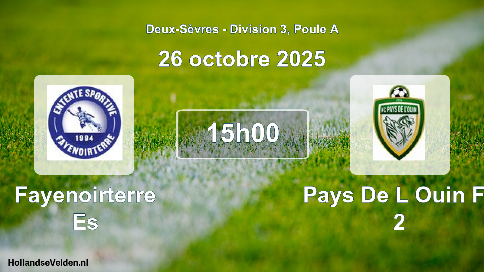 Geplande wedstrijd: Fayenoirterre Es - Pays De L Ouin Fc 2 (26 octobre 2025)