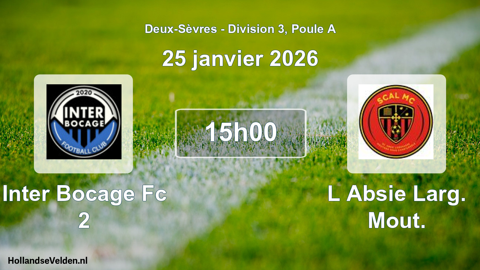 Geplande wedstrijd: Inter Bocage Fc 2 - L Absie Larg. Mout. (25 janvier 2026)