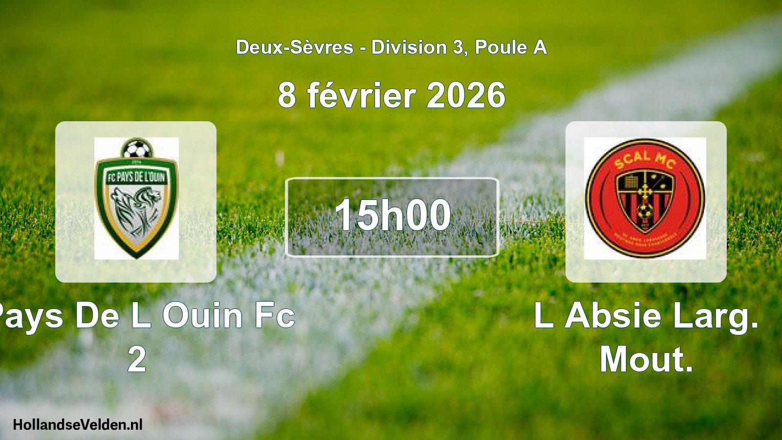Geplande wedstrijd: Pays De L Ouin Fc 2 - L Absie Larg. Mout. (8 februari 2026)
