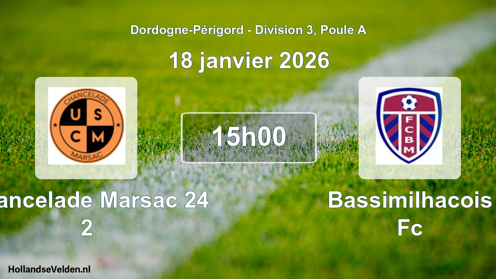 Geplande wedstrijd: Chancelade Marsac 24 2 - Bassimilhacois Fc (18 janvier 2026)