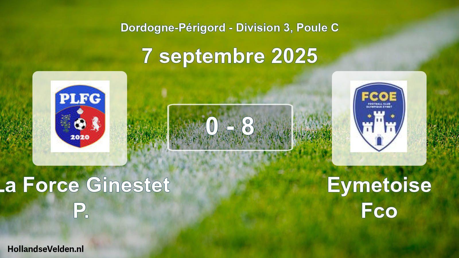 Gespeelde wedstrijd: La Force Ginestet P. - Eymetoise Fco 0 - 8 (7 septembre 2025)