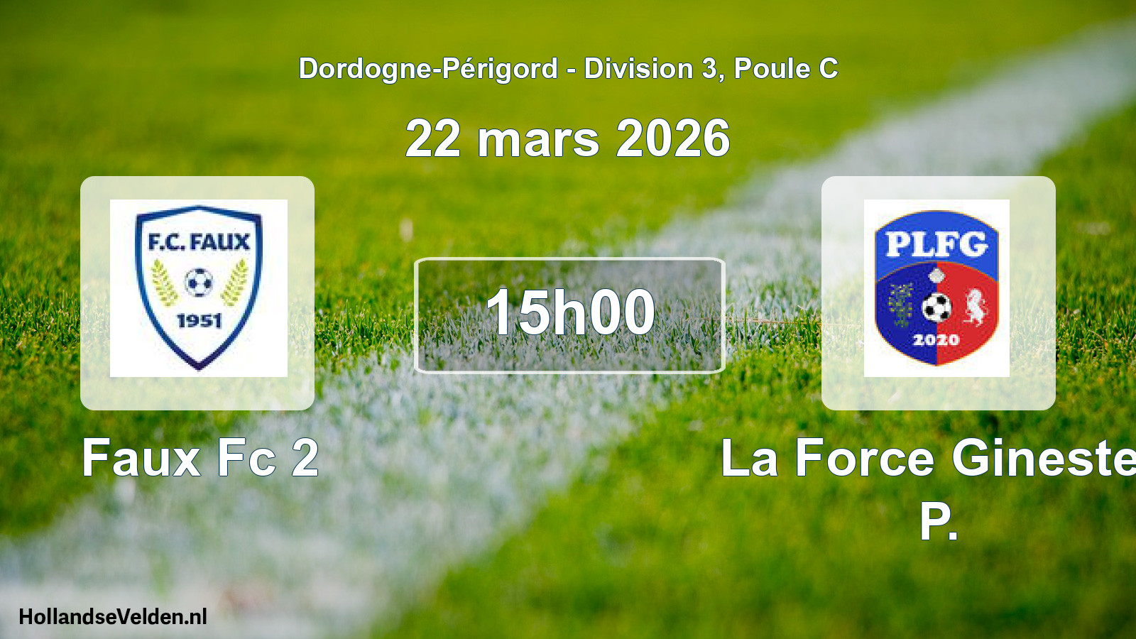 Scheduled Match: Faux Fc 2 - La Force Ginestet P. (22 March 2026)