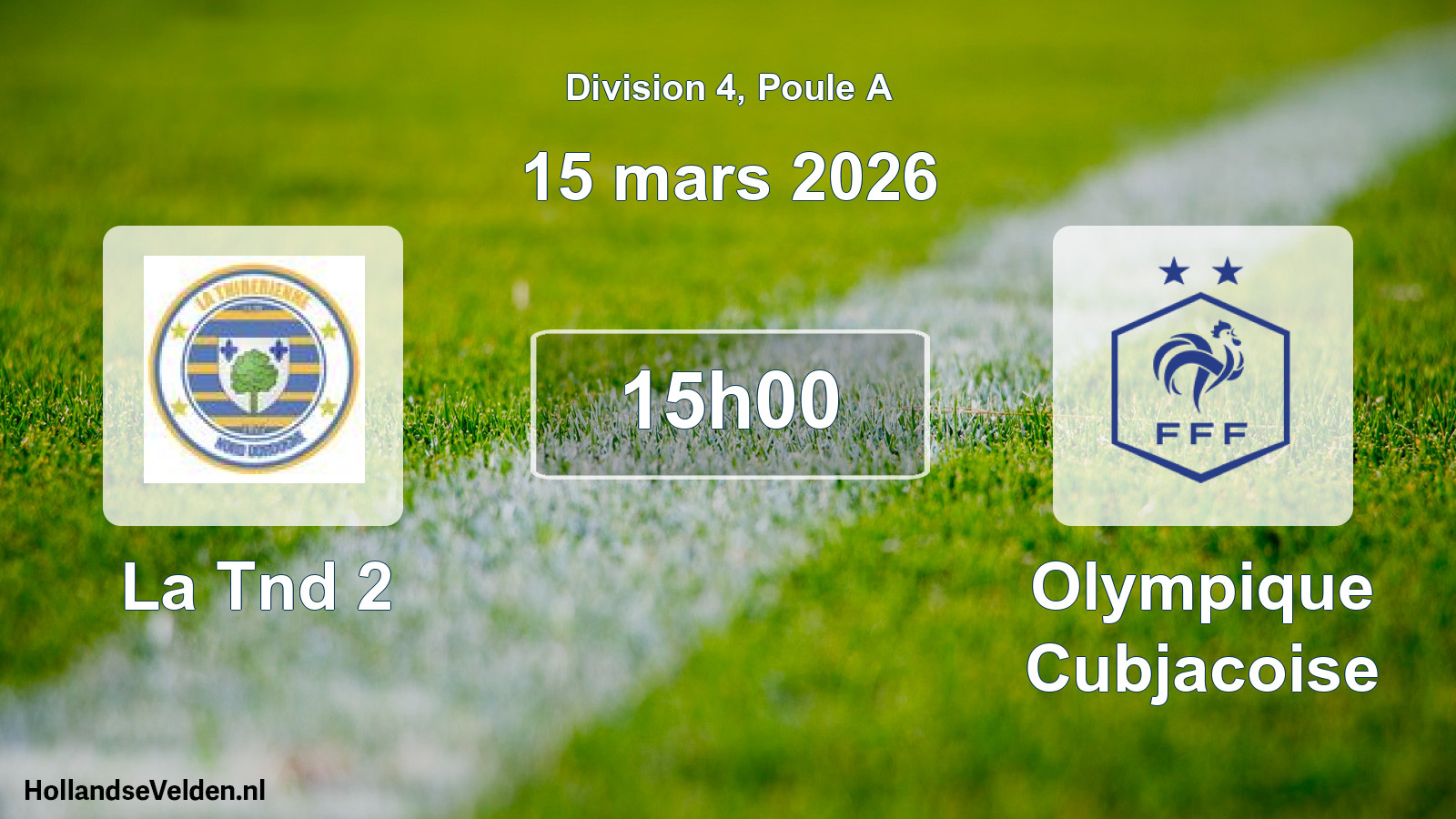 Geplande wedstrijd: La Tnd 2 - Olympique Cubjacoise (15 maart 2026)
