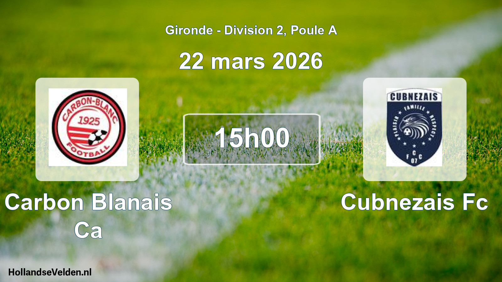 Geplande wedstrijd: Carbon Blanais Ca - Cubnezais Fc (22 mars 2026)