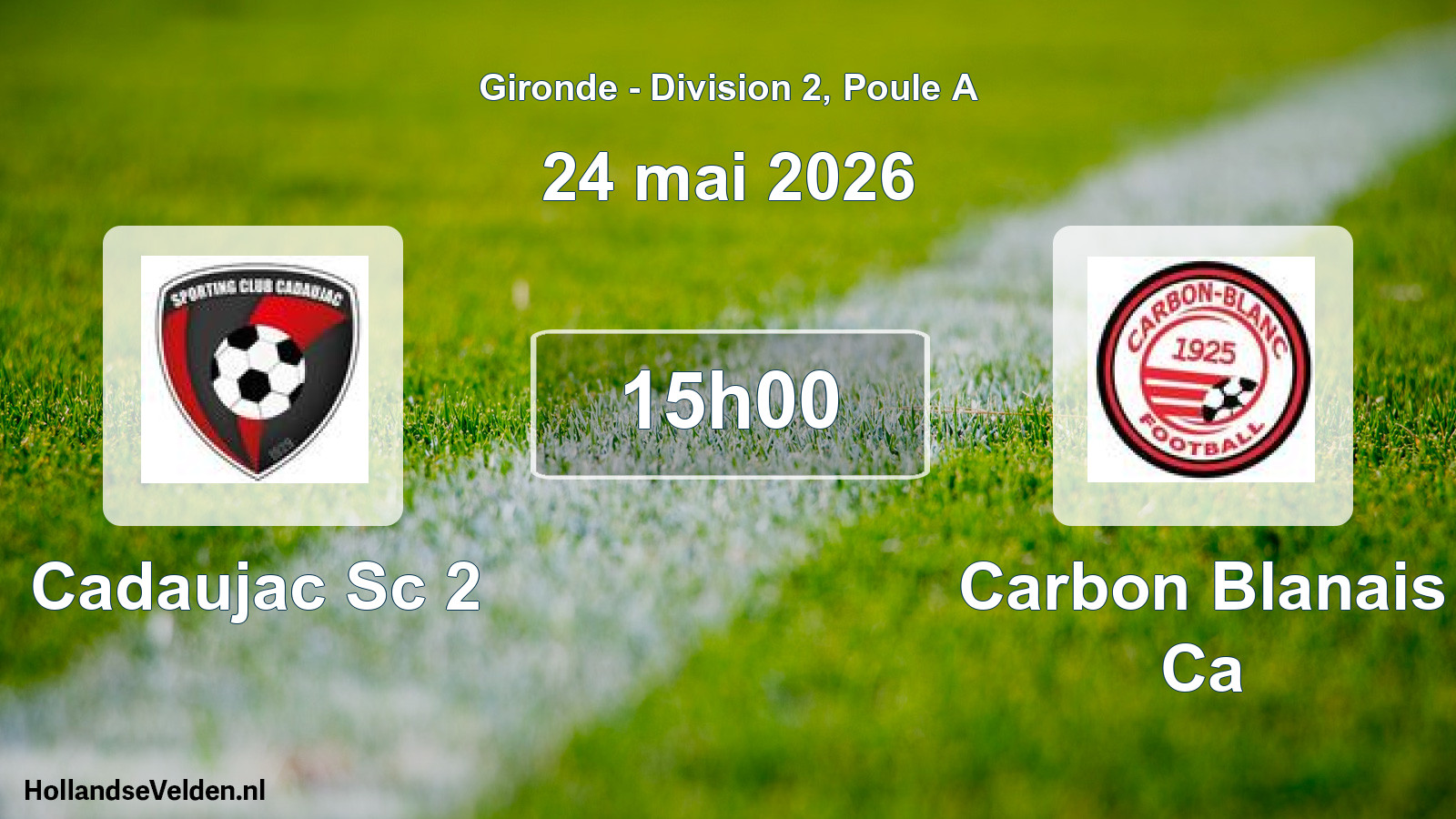 Geplande wedstrijd: Cadaujac Sc 2 - Carbon Blanais Ca (24 mai 2026)