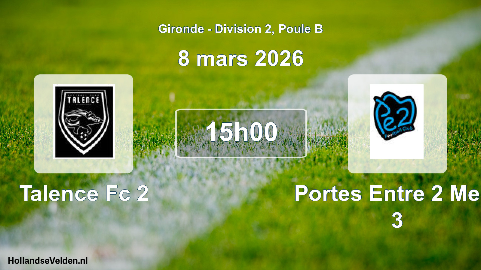 Scheduled Match: Talence Fc 2 - Portes Entre 2 Mers 3 (8 March 2026)