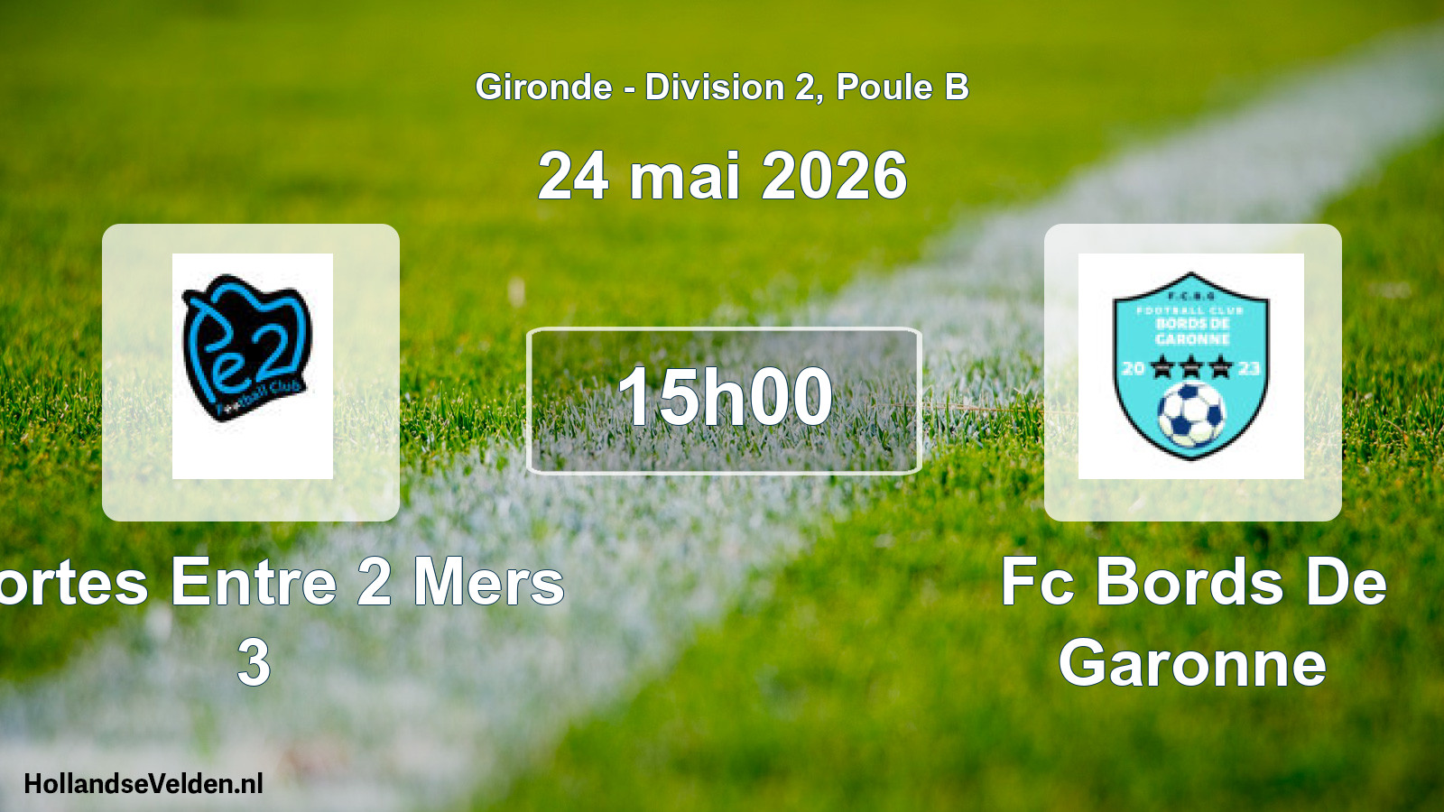 Geplande wedstrijd: Portes Entre 2 Mers 3 - Fc Bords De Garonne (24 mai 2026)