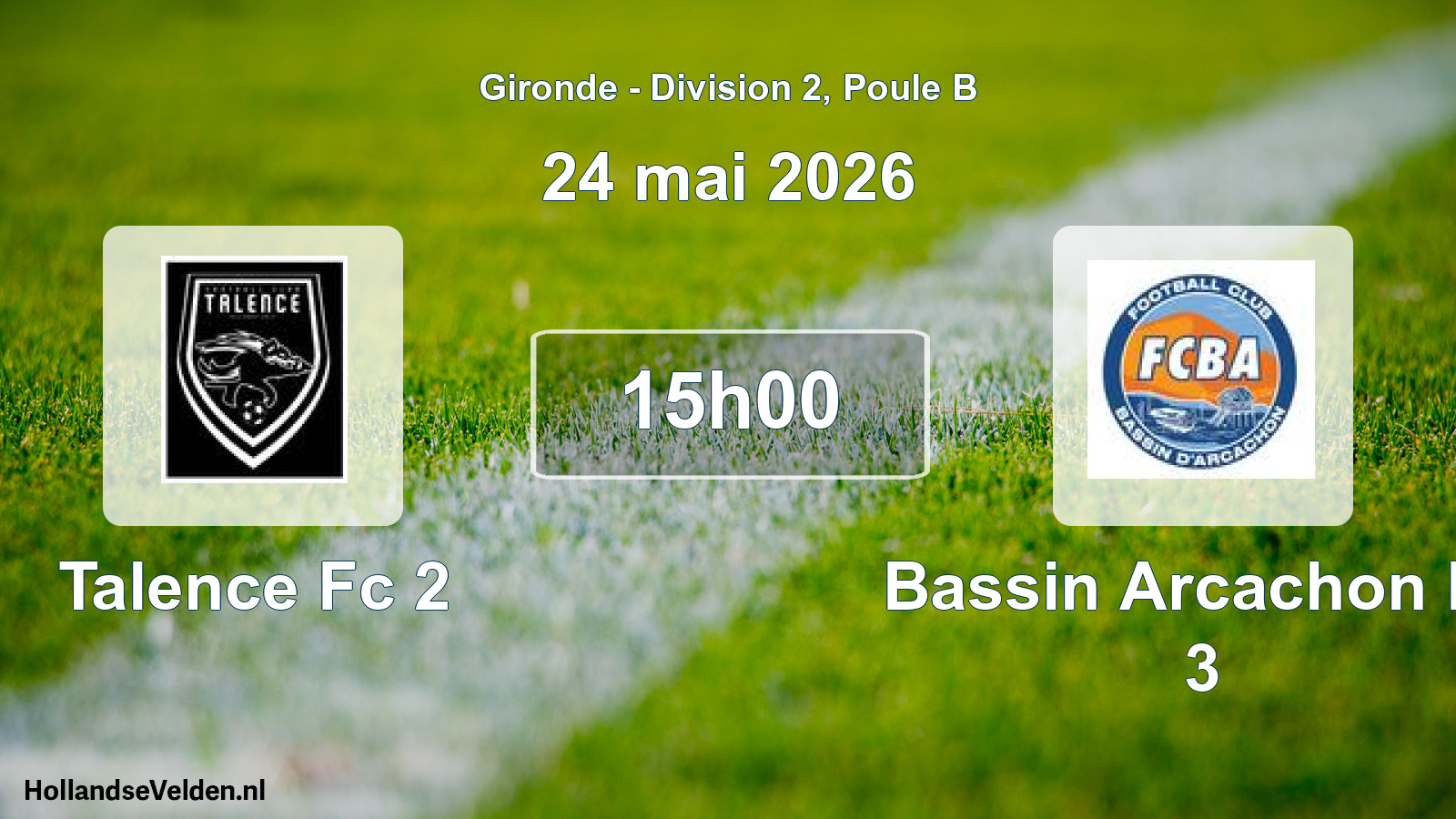 Scheduled Match: Talence Fc 2 - Bassin Arcachon Fc 3 (24 May 2026)
