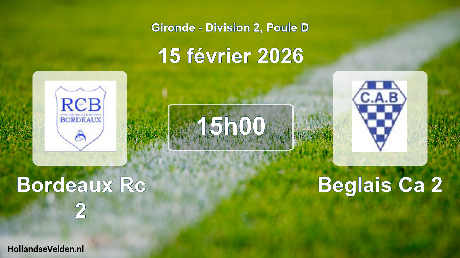 Scheduled Match: Bordeaux Rc 2 - Beglais Ca 2 (15 February 2026)