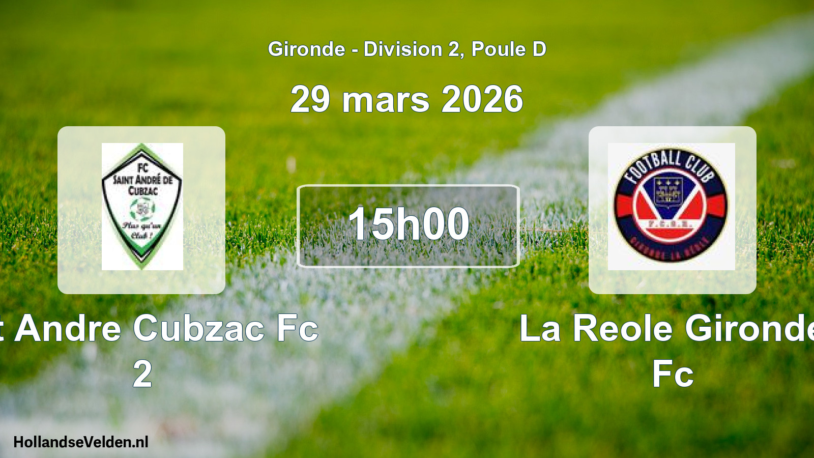 Geplande wedstrijd: St Andre Cubzac Fc 2 - La Reole Gironde Fc (29 mars 2026)