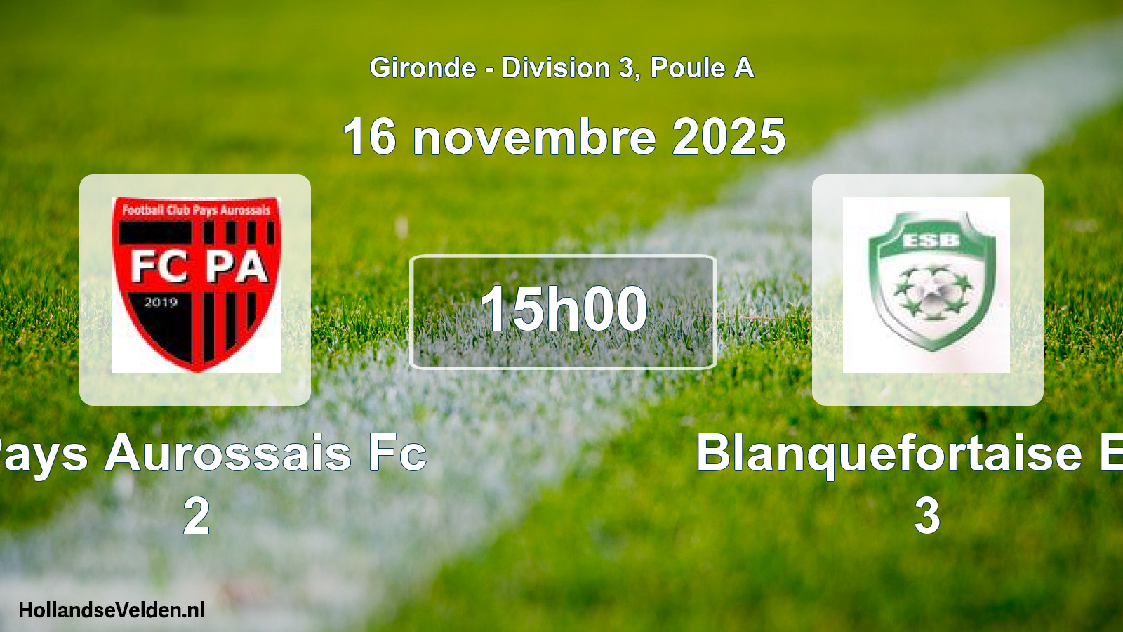 Geplande wedstrijd: Pays Aurossais Fc 2 - Blanquefortaise Es 3 (16 novembre 2025)