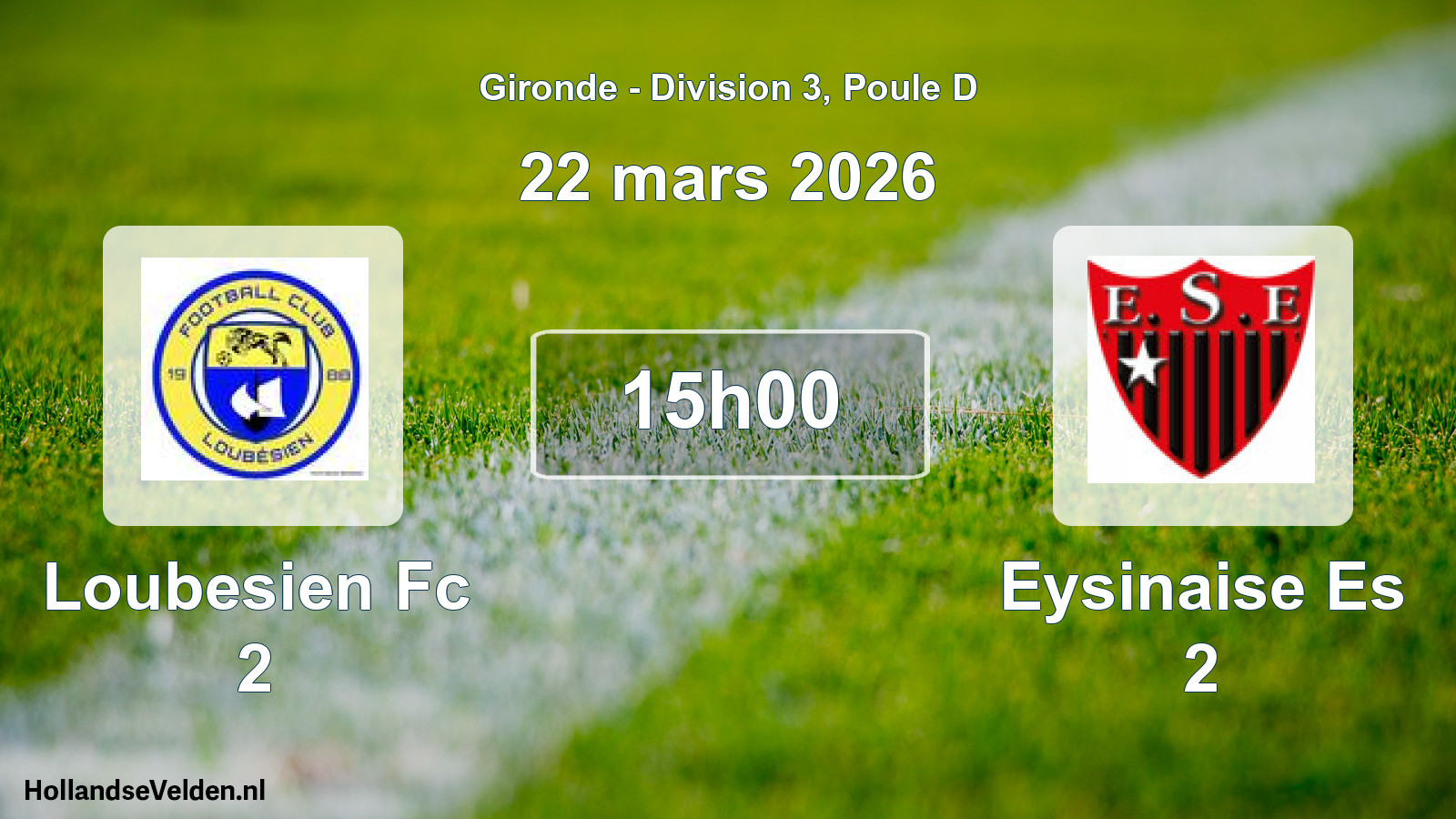 Geplande wedstrijd: Loubesien Fc 2 - Eysinaise Es 2 (22 mars 2026)