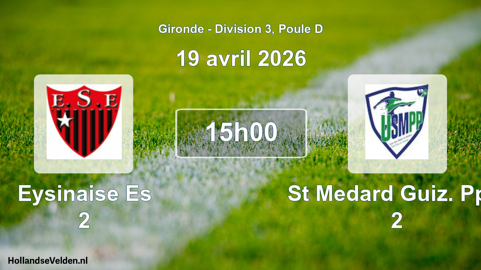 Geplande wedstrijd: Eysinaise Es 2 - St Medard Guiz. Ppe. 2 (19 avril 2026)